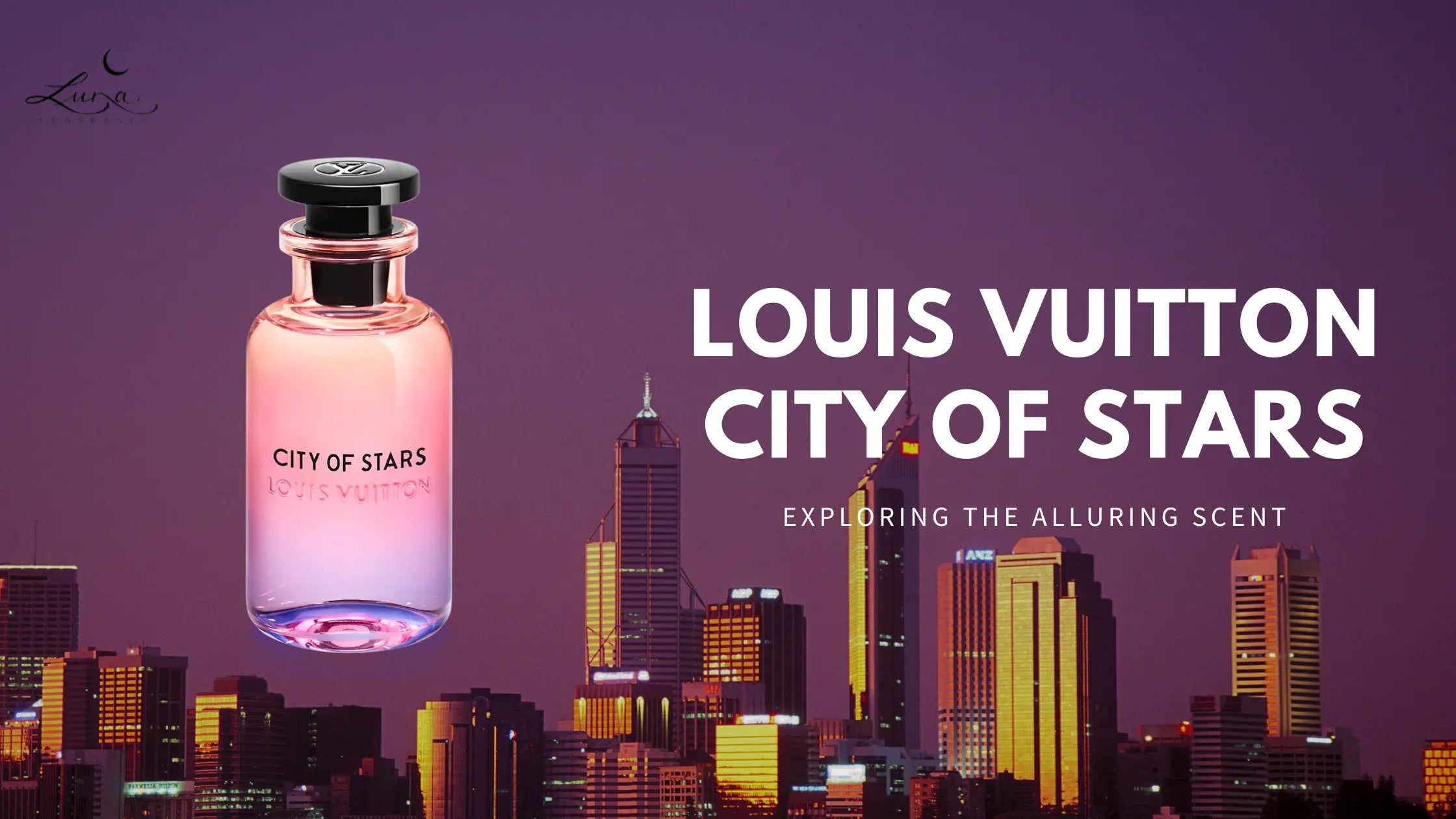 Louis Vuitton City of Stars: Exploring the Alluring Scent