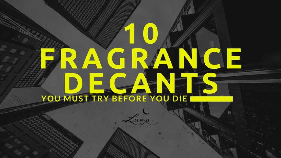 10 Fragrance Decants You MUST Try Before You Die