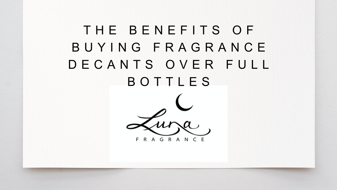 The Benefits of Buying Fragrance Decants Over Full Bottles